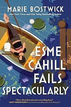 Book cover for Marie Bostwick's novel Esme Cahill Fails Spectacularly, which shows