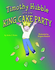 Timothy Hubble and the King Cake Party by Anita C. Prieto 