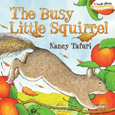 The Busy Little Squirrel by Nancy Tafuri 