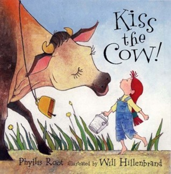 Kiss the Cow! by Phyllis Root 