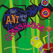 The Ant and the Grasshopper by Rebecca Emberley 