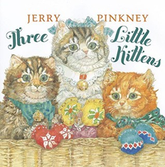 Three Little Kittens by Jerry Pinkney 