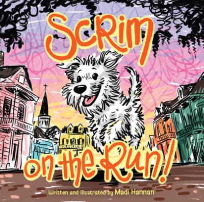 Scrim on the run! book cover image of a white dog running in New Orleans