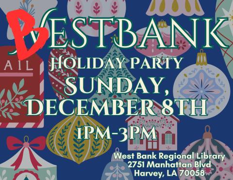 Best Bank Holiday Party. Sunday, December 8th 1pm-3pm at West Bank Regional Library