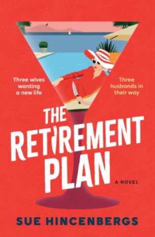 This is the cover of the book The Retirement Plan by Sue Hincenbergs. The cover shows a woman dressed in red, lounging on a beach, and holding a kitchen knife. This photograph is within the frame of a martini glass. The majority of the cover is red.