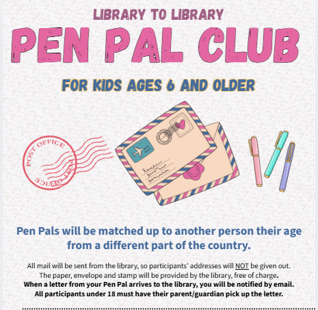 A promotional flyer for a library program titled “Library to Library Pen Pal Club.” The title “Pen Pal Club” appears in large pink letters at the top, with the subtitle “For Kids Ages 6 and Older” in blue beneath it. The background is light with a subtle speckled pattern.  In the center, there is an illustration of two envelopes with colorful striped borders, one partially open, along with a red postage stamp mark and small drawings of pens in different colors.